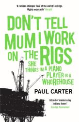 Don't Tell Mum I Work on the Rigs (ISBN: 9781857883770)
