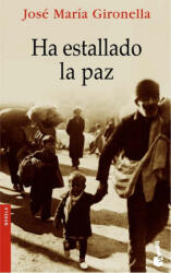 Ha estallado la paz - José María Gironella (ISBN: 9788408068600)
