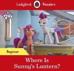 Ladybird Readers Beginner Level - My Little Pony - Where is Sunny's Lantern? (ISBN: 9780241616857)