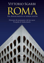 Roma. Dal Rinascimento ai giorni nostri. Dizionario dei monumenti e dei loro autori - Vittorio Sgarbi (ISBN: 9788834605981)