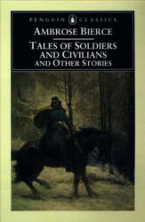 Tales of Soldiers and Civilians - Ambrose Bierce, Tom Quirk (ISBN: 9780140437560)