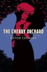 Cherry Orchard - Anton Chekhov (ISBN: 9781789500820)
