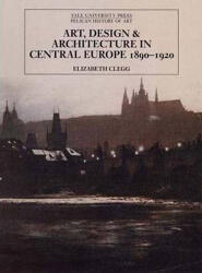 Art, Design, and Architecture in Central Europe 1890-1920 (ISBN: 9780300111200)