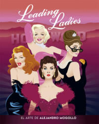 LEADING LADIES. EL ARTE DE ALEJANDRO MOGOLLO | MOGOLLO, ALEJANDRO (ISBN: 9788418181702)