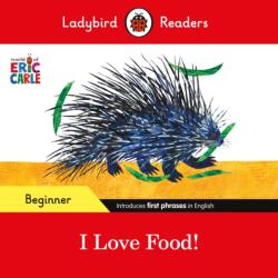 Ladybird Readers Beginner Level - Eric Carle - I Love Food! (ISBN: 9780241587874)