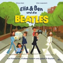 Ella & Ben und die Beatles - Von Pilzköpfen, Erdbeerfeldern und gelben U-Booten (ISBN: 9783423763820)