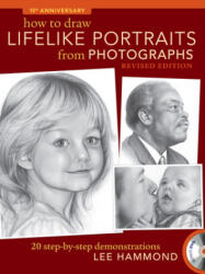 How To Draw Lifelike Portraits From Photographs - Lee Hammond (ISBN: 9781600619700)