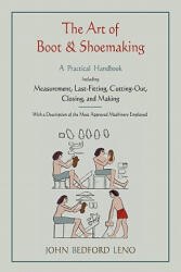 Art of Boot and Shoemaking - John Bedford Leno (ISBN: 9781578989720)