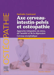 Axe cerveau-intestin-pelvis et ostéopathie - Nathalie Camirand (ISBN: 9782294764301)