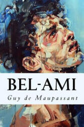 Bel-Ami - Guy De Maupassant (ISBN: 9781535212540)