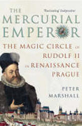 Împăratul mercurial: Cercul magic al lui Rudolf II în Praga Renașterii (ISBN: 9781844135370)