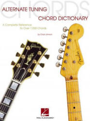 Alternate Tuning Chord Dictionary: A Complete Reference to Over 7, 000 Chords - Johnson Chad, Chad Johnson, Chad Johnson (ISBN: 9780634038570)