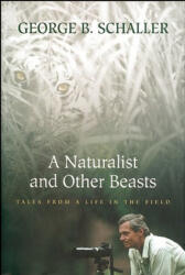 Naturalist And Other Beasts - George B. Schaller (ISBN: 9781578051700)