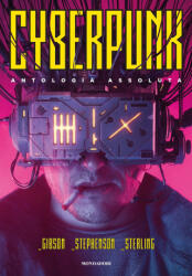 Cyberpunk. Antologia assoluta - William Gibson, Bruce Sterling, Neal Stephenson (ISBN: 9788804730781)