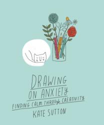 Drawing On Anxiety (ISBN: 9780711279360)