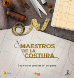 Maestros de la costura. Los mejores patrones del programa - Cr Tve, Shine (ISBN: 9788467058024)