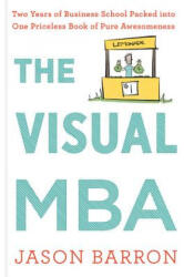 Visual MBA: Two Years of Business School Packed Into One Priceless Book of Pure Awesomeness - Jason Barron (ISBN: 9780358023951)
