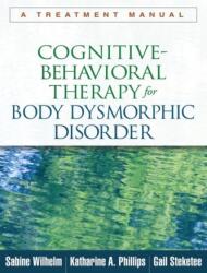 Cognitive-Behavioral Therapy for Body Dysmorphic Disorder (ISBN: 9781462507900)