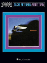 Oscar Peterson - Night Train: Artist Transcriptions: Piano - Oscar Peterson (ISBN: 9781540021496)