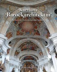 Kurvierte Barockarchitektur in Böhmen, Franken und Schlesien (ISBN: 9783731912460)