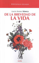 DE LA BREVEDAD DE LA VIDA - LUCIO ANNEO SENECA (ISBN: 9788417726263)