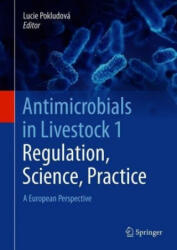 Antimicrobials in Livestock 1: Regulation, Science, Practice - Lucie Pokludová (ISBN: 9783030467203)