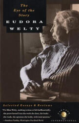 The Eye of the Story: Selected Essays and Reviews - Eudora Welty, Welty (ISBN: 9780679730040)
