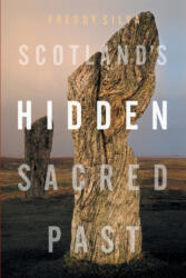 Scotland's Hidden Sacred Past - Freddy Silva (ISBN: 9781737946410)