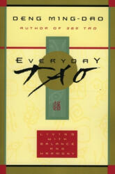 Everyday Tao - Deng Ming-Dao (ISBN: 9780062513953)