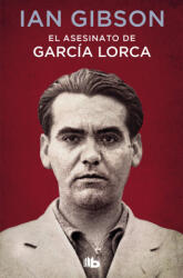 EL ASESINATO DE GARCIA LORCA | IAN GIBSON (ISBN: 9788490707326)