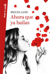 AHORA QUE YA BAILAS - MIGUEL GANE (ISBN: 9788403518469)