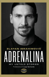 Adrenalina. My untold stories - Zlatan Ibrahimovic (ISBN: 9788830902657)
