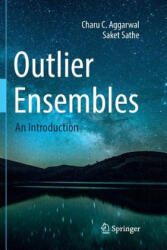 Outlier Ensembles - Charu C. Aggarwal, Saket Sathe (ISBN: 9783319854748)
