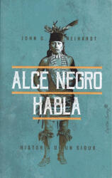 ALCE NEGRO HABLA | JOHN G. NEIHARDT (ISBN: 9788494871047)