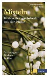 Misteln - Kraftvoller Krebsheiler aus der Natur (ISBN: 9783038008910)