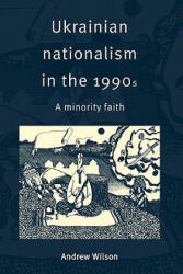 Ukrainian Nationalism in the 1990s - Andrew Wilson (ISBN: 9780521574570)