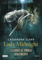Lady Midnight. Cazadores de sombras - Cassandra Clare (ISBN: 9788408157250)