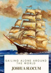 Sailing Alone Around the World - Joshua Slocum (ISBN: 9781719368261)