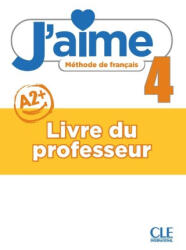 J'aime - Méthode de français - Livre du professeur - Niveau 4 - Adrien Payet, Cédric Vial, A. Leon Moreno, Maria Stéfanou (ISBN: 9782090359008)