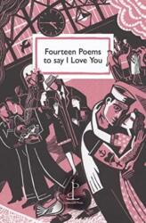 Fourteen Poems to say I Love You (ISBN: 9781913627218)