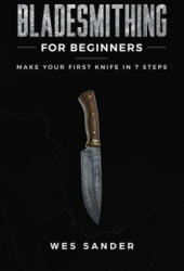 Bladesmithing for Beginners - Wes Sander (ISBN: 9781951035280)
