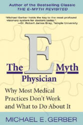 E-Myth Physician - Michael Gerber (ISBN: 9780060938406)