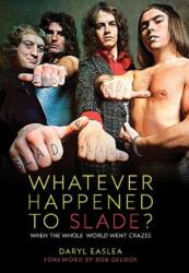 Whatever Happened to Slade? (ISBN: 9781915841490)