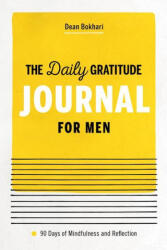 The Daily Gratitude Journal for Men: 90 Days of Mindfulness and Reflection - Dean Bokhari (ISBN: 9781648760013)