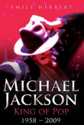 Michael Jackson King of Pop 1958-2009 - Emily Herbert (ISBN: 9781844548972)