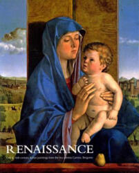Renaissance: 15th & 16th Century Italian Paintings from the Accademia Carrara, Bergamo - Ron Radford, Giovanni Valagussa, Jaynie Anderson (ISBN: 9780642334251)