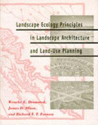 Landscape Ecology Principles in Landscape Architecture and Land-use Planning - Wenche E. Dramstad, David M. Gillilan, James D. Olson (ISBN: 9781559635141)