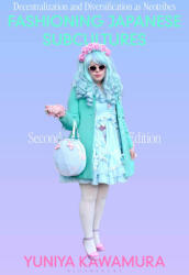 Fashioning Japanese Subcultures - Kawamura, Yuniya (ISBN: 9781350436626)