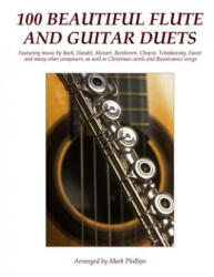 100 Beautiful Flute and Guitar Duets - Mark Phillips (ISBN: 9781535344241)