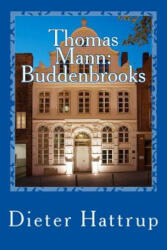 Thomas Mann: Buddenbrooks: Verfall einer Familie - Kurzfassung - Dieter Hattrup (ISBN: 9781500198756)